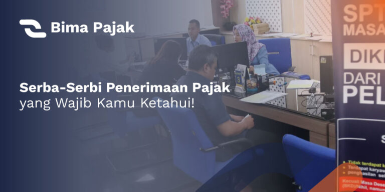 Serba Serbi Penerimaan Pajak Yang Wajib Kamu Ketahui Bima Pajak