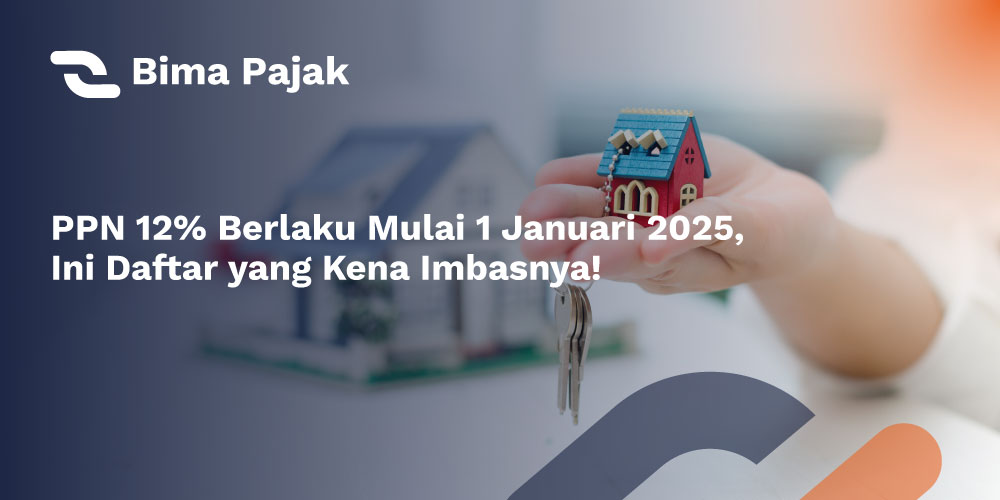 PPN 12% Berlaku Mulai 1 Januari 2025, Ini Daftar yang Kena Imbasnya!